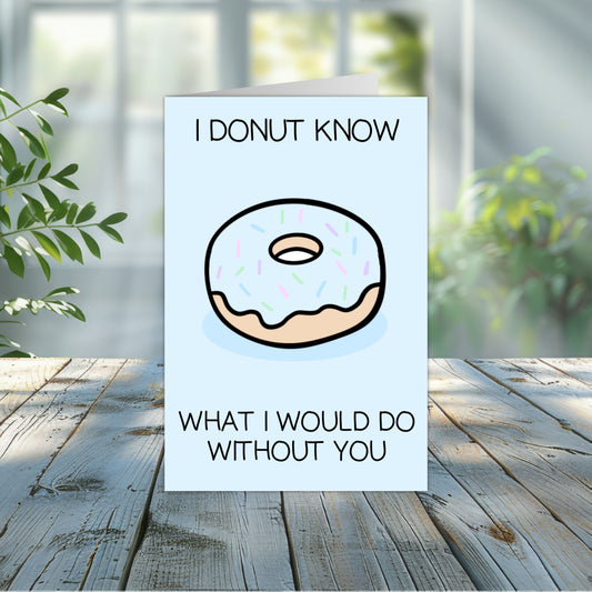 I Donut Know What I Would Do Without You Punny Greeting Card 4x6  | Donut Greeting Card | Punny Greeting Card | Pastel Blue