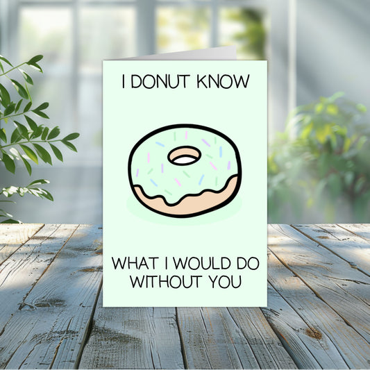 I Donut Know What I Would Do Without You Punny Greeting Card 4x6  | Donut Greeting Card | Punny Greeting Card | Pastel Green