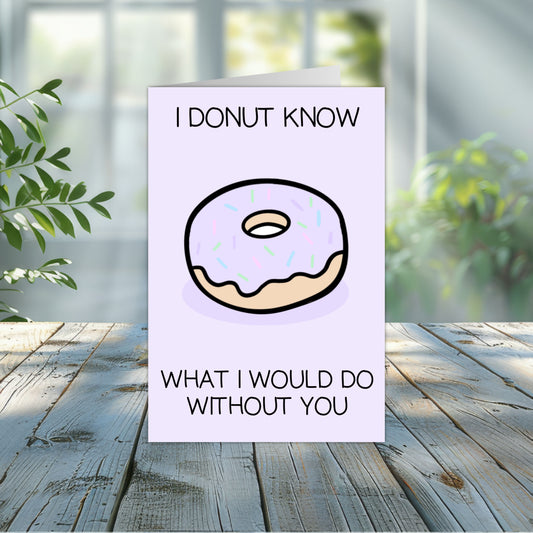 I Donut Know What I Would Do Without You Punny Greeting Card 4x6  | Donut Greeting Card | Punny Greeting Card | Pastel Purple