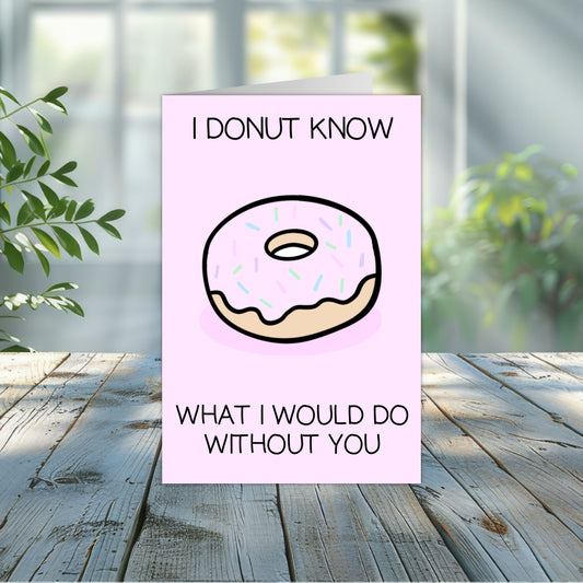 I Donut Know What I Would Do Without You Punny Greeting Card 4x6  | Donut Greeting Card | Punny Greeting Card | Pastel Pink