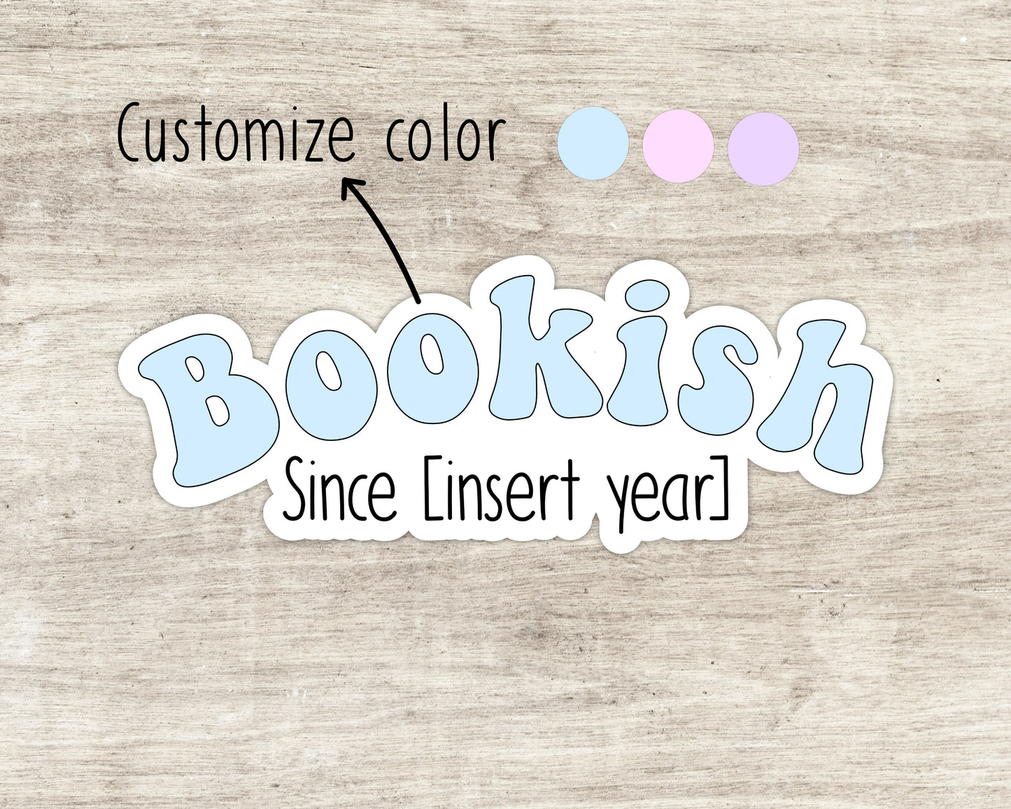 Bookish Since [Insert Year Here] Customizable 3 inch Vinyl Sticker
