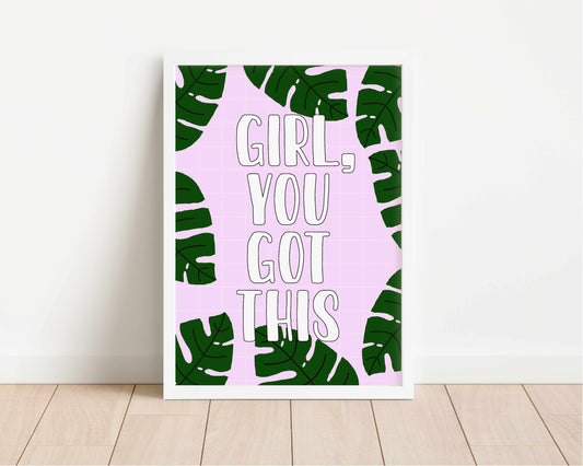Girl, You Got This Art Print - Positivity Print - Cute Art Print - Wall Decor - Quote Art Print - Positive Quite Art Print - Positive Poster
