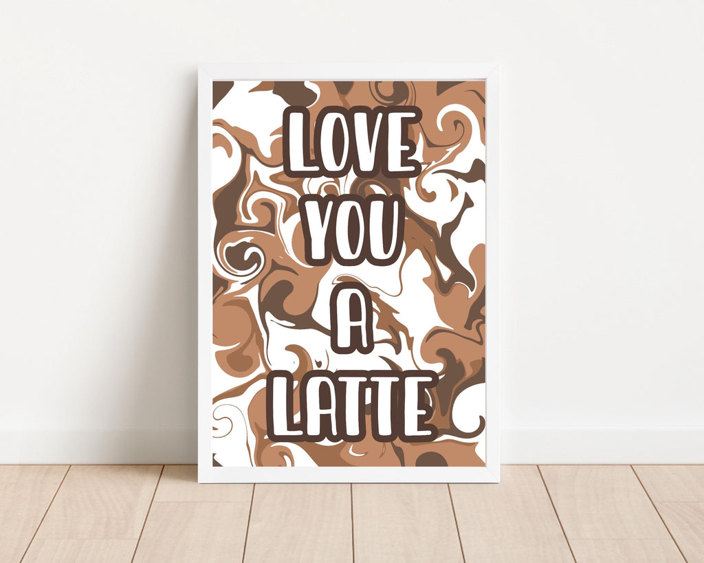 Love You a Latte Wall Art Print: Wall Decor for Coffee Lovers