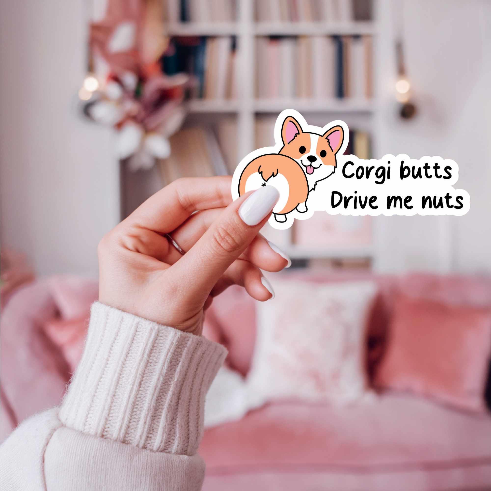 Corgi Butts Drive Me Nuts: Sticker for Corgi Lovers