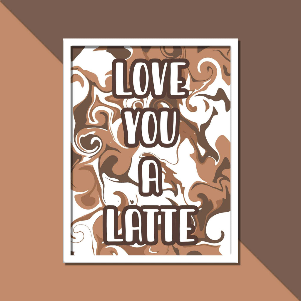 Love You a Latte Wall Art Print: Wall Decor for Coffee Lovers