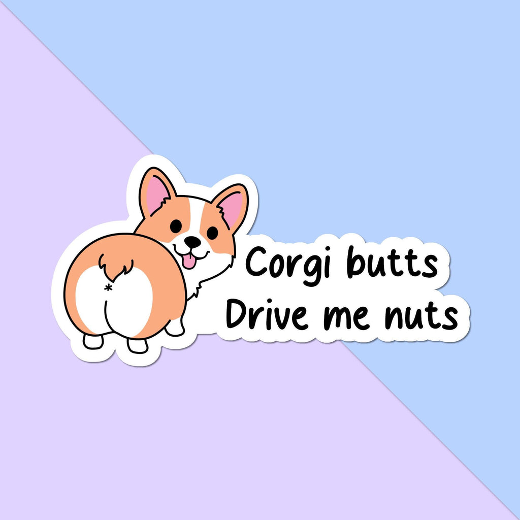 Corgi Butts Drive Me Nuts: Sticker for Corgi Lovers
