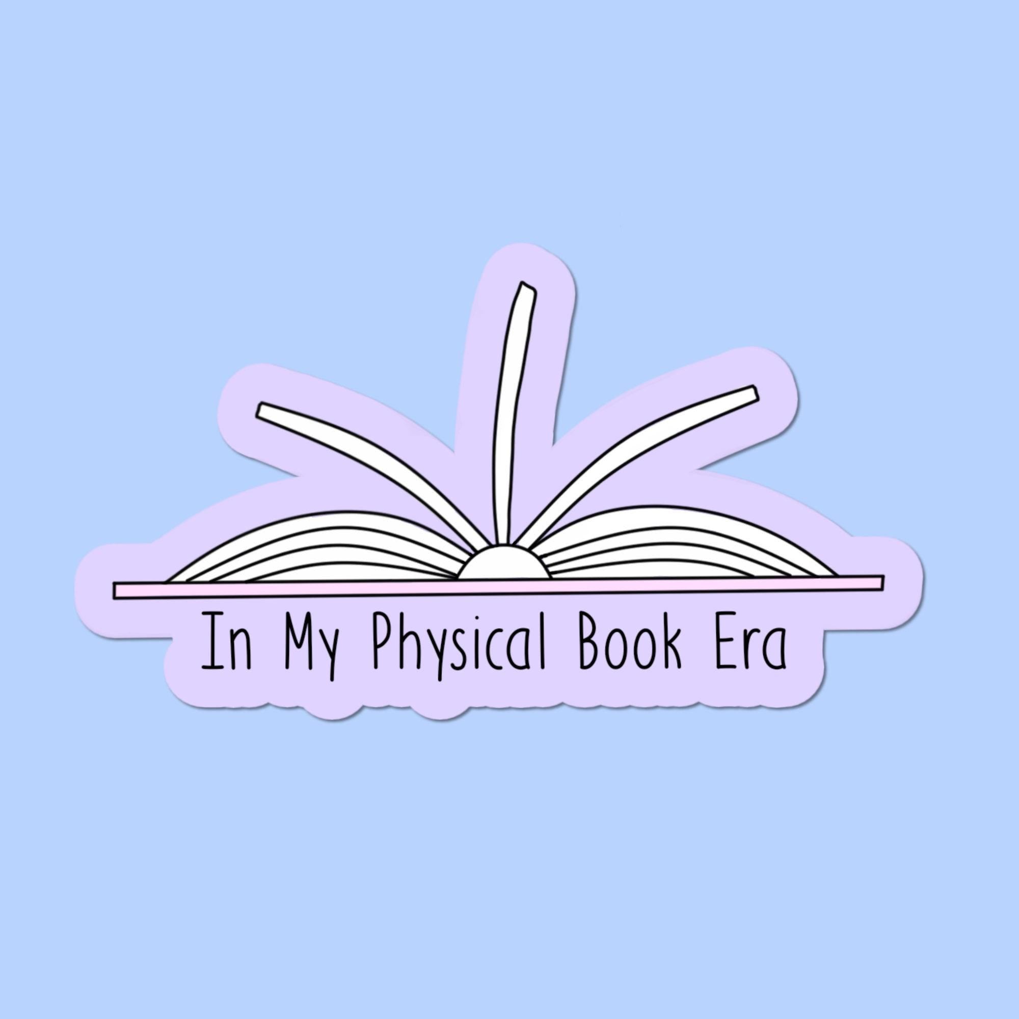 In My Physical Books Era Bookish Sticker
