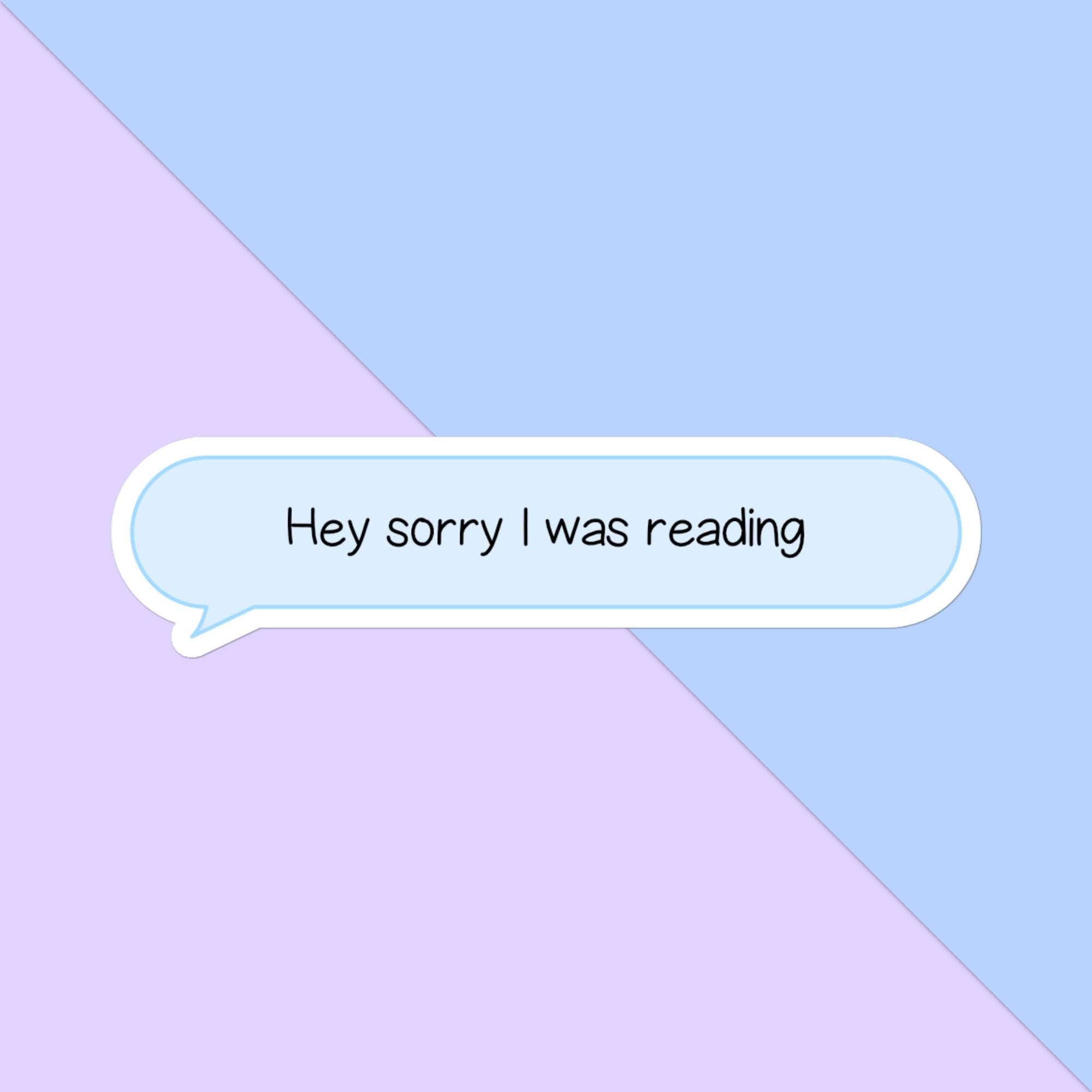 Hey, Sorry I was Reading Text Message Bubble Sticker