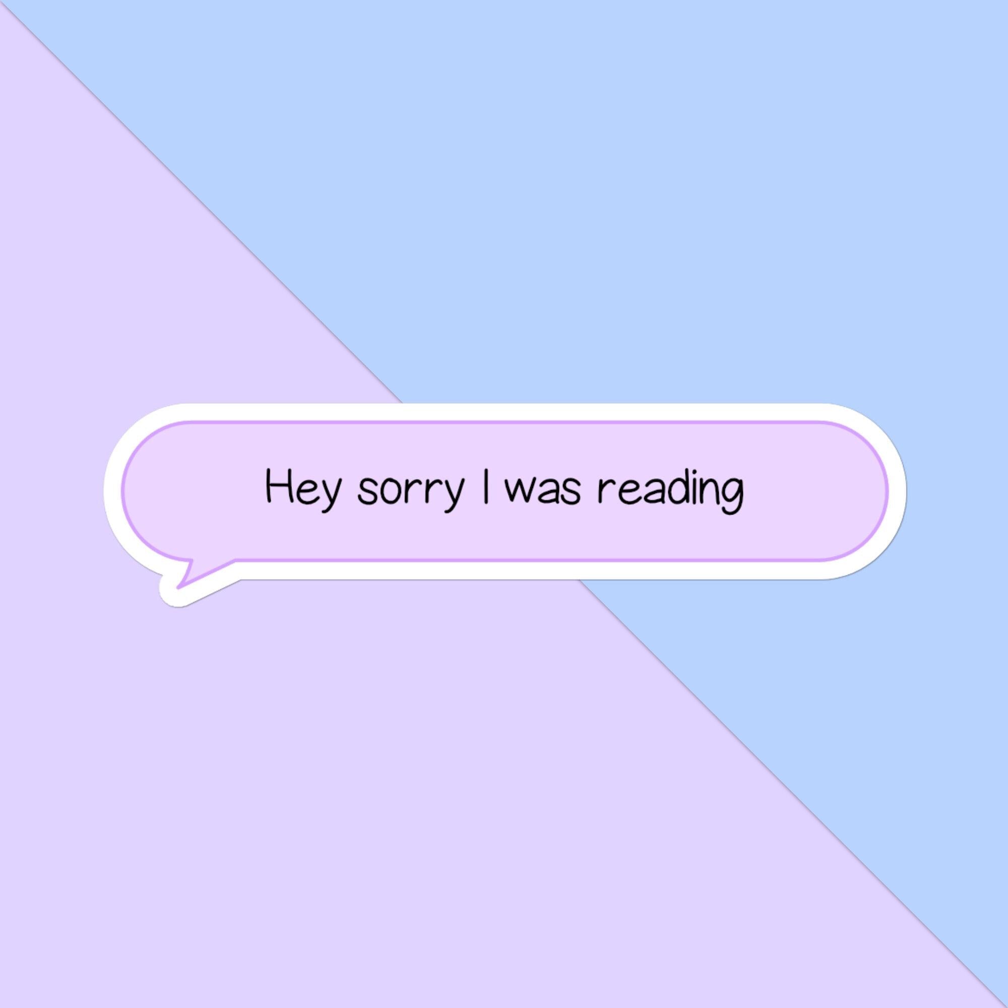 Hey, Sorry I was Reading Text Message Bubble Sticker