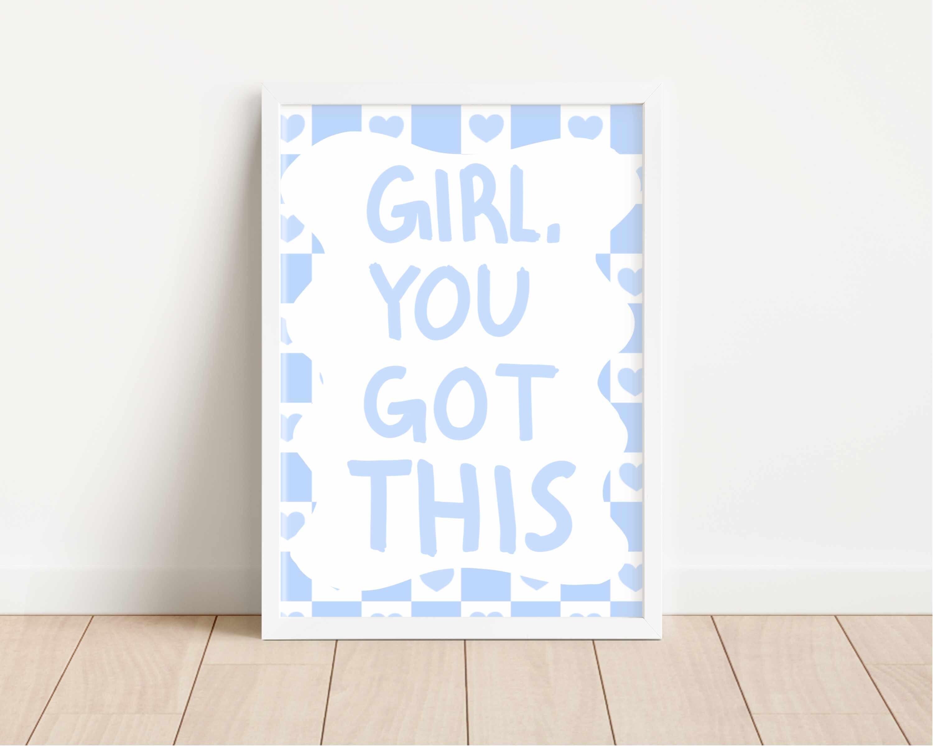 Girl, You Got This Wall Print: Motivational Quote Home Decor