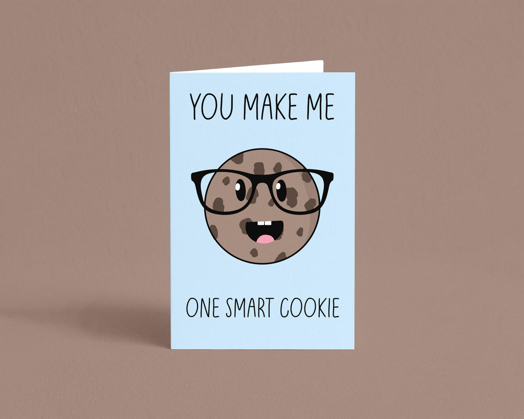 You Make me One Smart Cookie Punny Greeting Card