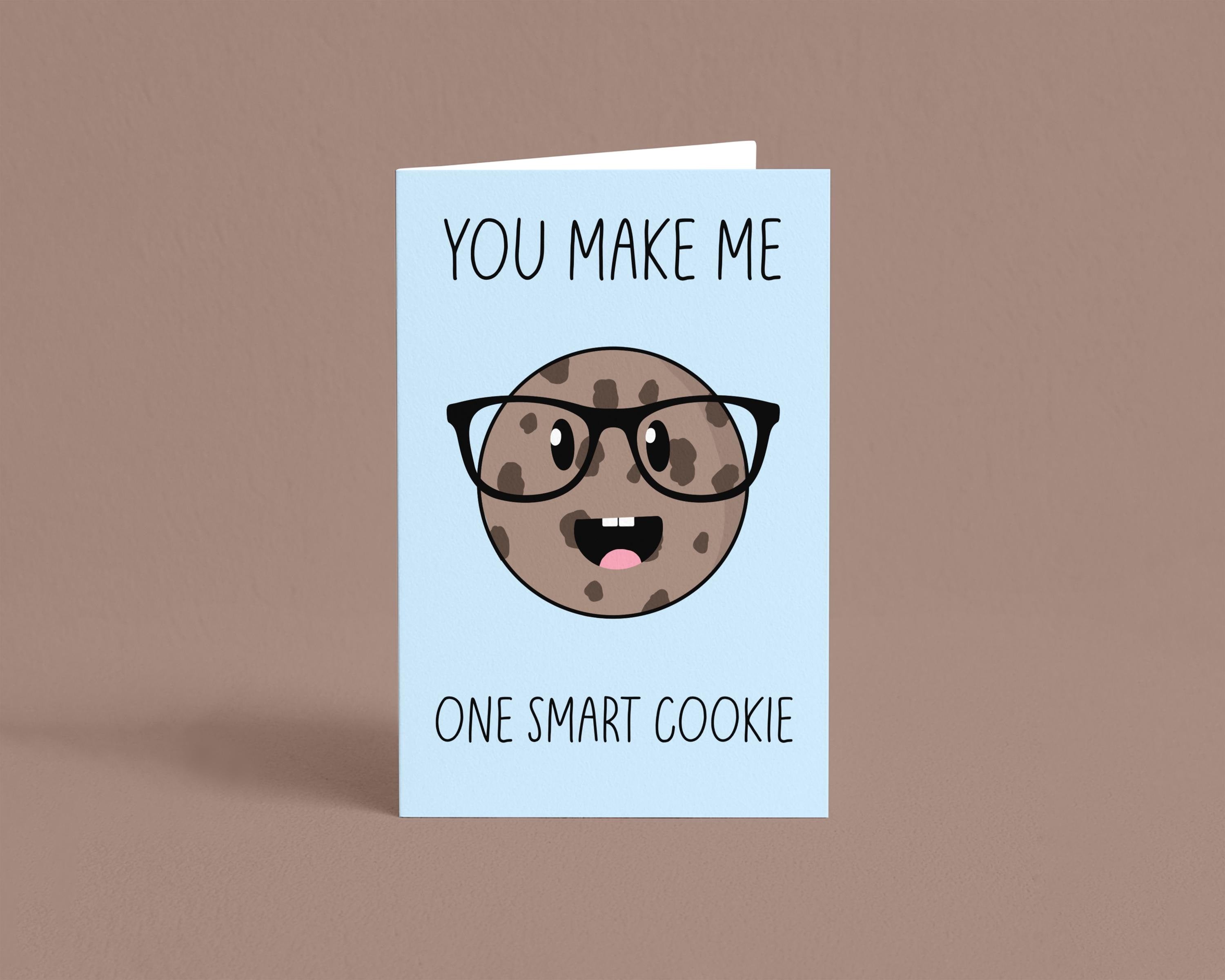 You Make me One Smart Cookie Punny Greeting Card
