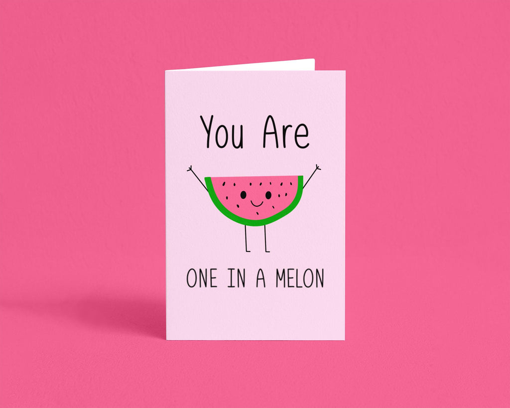 You are One in a Melon 4x6 Greeting Card