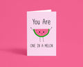 You are One in a Melon 4x6 Greeting Card