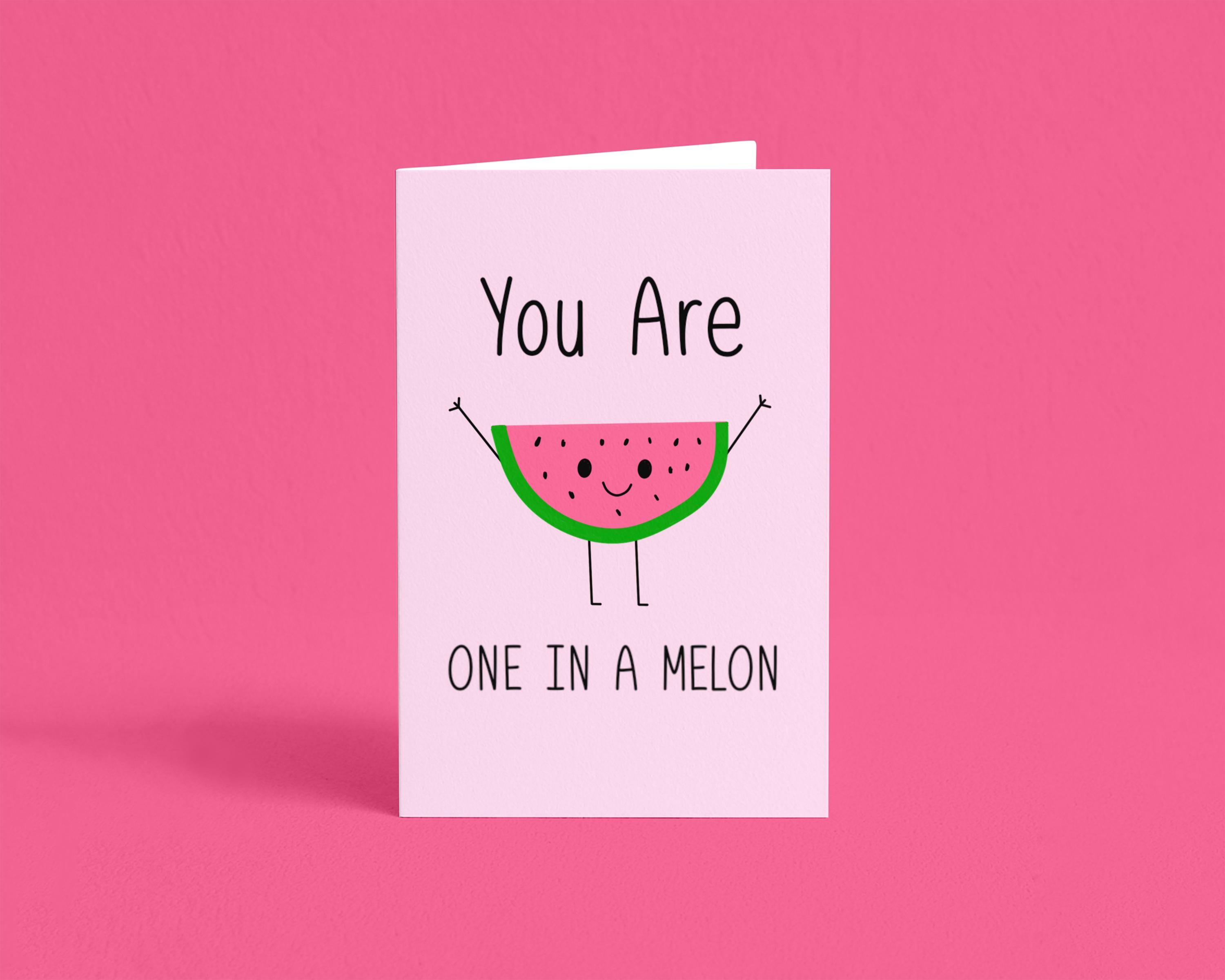 You are One in a Melon 4x6 Greeting Card